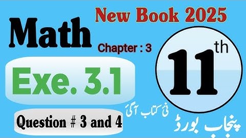 11th class math new book 2025 || chapter 3 ex 3.1 Q 3,4 || 11th class new syllabus 2025