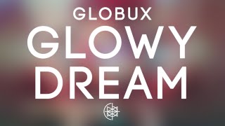 GlobuX - Glowy Dream