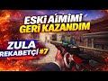ESKİ AİMİME GERİ DÖNDÜM | ZULA REKABETÇİ EN İYİ ANLAR #7