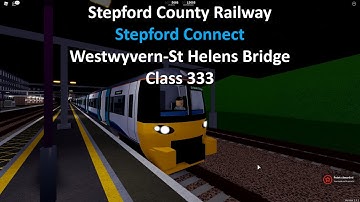 Stepford County Railway 1.5.1 Stepford Connect (Westwyvern-St Helens Bridge) (Class 333) Timelapse