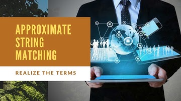What is Approximate String Matching? Meaning, Definition, Explanation | RealizeTheTerms