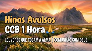 Hinos Avulsos CCB 1 Hora 🙏 Louvores que Tocam a Alma | Comunhão com Deus