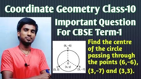 Find the centre of the circle passing through the points 6,−6 ,3,−7 and 3,3 By Bharat Kumar