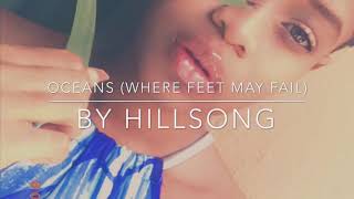 Oceans (Where feet May fail) by Hillsong (COVER)