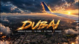 Dubai (feat. Chichee) - DJ Pirata, Gonzalo Falcón & DJ Cuba