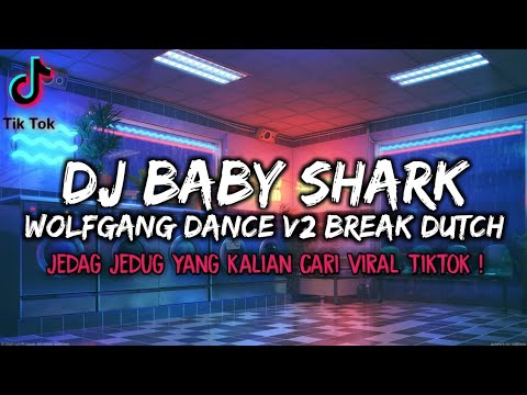 DJ BABY SHARK WOLFGANG DANCE V2 BREAK DUTCH VIRAL TIKTOK !!! - ( NDOO LIFE \u0026 WOLFGANG TEAM )