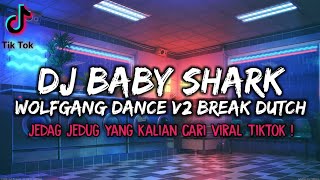 DJ BABY SHARK WOLFGANG DANCE V2 BREAK DUTCH VIRAL TIKTOK !!! - ( NDOO LIFE & WOLFGANG TEAM )