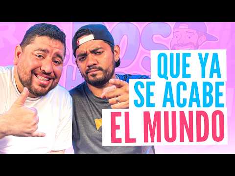 Que ya se acabe el mundo l