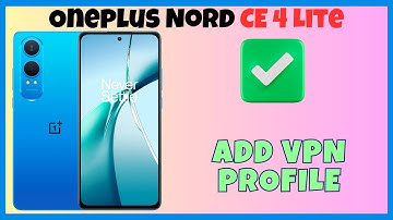 Add Vpn profile Oneplus Nord CE 4 Lite