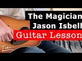 Jason Isbell The Magician Guitar Lesson, Chords, and Tutorial