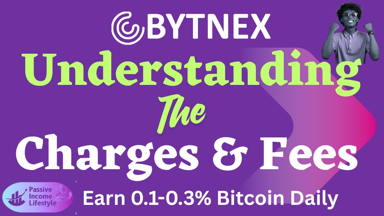 Bytnex - Understanding The Charges and Fees