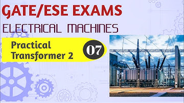 Electrical Machines | Lec 7 | Practical Transformer(part 2) | Gate Electrical Engineering #gate #ese