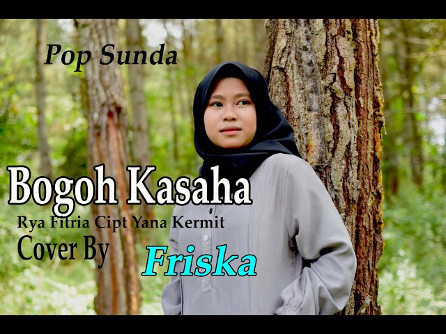 BOGOH KASAHA (Rya Fitria) - FRISKA (Pop Sunda Cover) class=