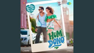 Hum Dono (From "Tu Meri Main Tera Main Tera Tu Meri") - Vishal-Shekhar, Shekhar Ravjiani, Shruti Pathak & Vishal Dadlani