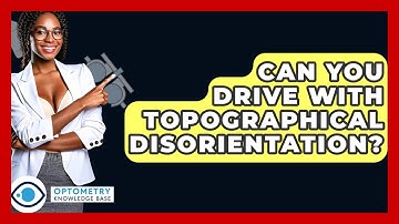 Can You Drive With Topographical Disorientation? - Optometry Knowledge Base