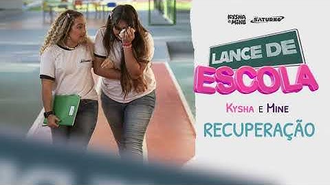 [LANCE DE ESCOLA 4] Recuperação - Kysha e Mine, Stefan Baby