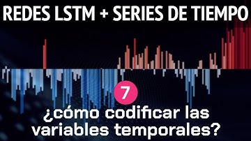Forecasting con Redes LSTM (parte 7): codificación de las variables temporales