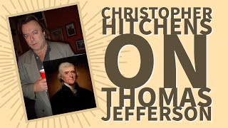 Christopher Hitchens on Thomas Jefferson