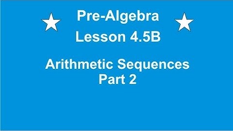 Pre-Algebra Lesson 4.5 Arithmetic Sequences Part 2
