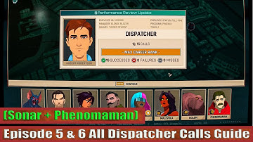 Dispatch Episode 5 & 6 All Dispatcher Calls Guide 100% (Sonar + Phenomaman)
