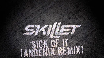 Skillet - Sick Of It [Andenix Bootleg]