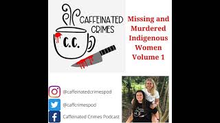 Missing and Murdered Indigenous Women Volume 1