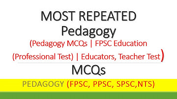 MOST REPEATED (Pedagogy MCQs | FPSC Education  (Professional Test) | Educators, Teacher Test)  MCQs