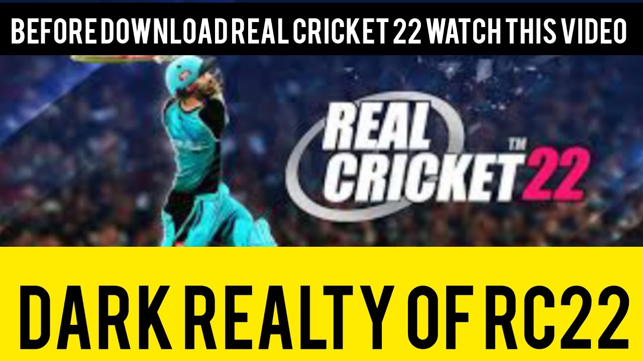 Before download Real cricket 22 watch this video | The Dark realty of ...