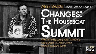 Changes: The Houseboat Summit - Alan Watts & Friends - Being in the Way Ep.15 (Black Screen Series)