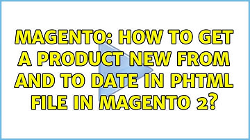 Magento: How to get a product new from and to date in phtml file in magento 2? (4 Solutions!!)