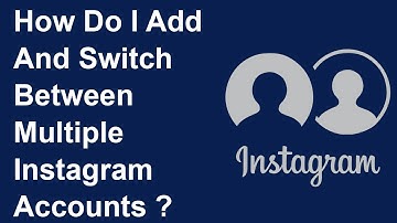 How Do I Add And Switch Between Multiple Instagram Accounts? | Trendz Plus