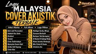 15 Lagu Malaysia Cover Akustik Terbaik 2026 Vocal Wanita  Full Album Malaysia Terpopuler  MeloKlasik
