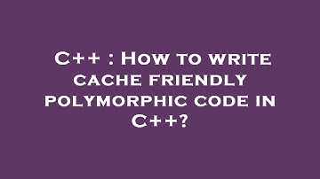 C++ : How to write cache friendly polymorphic code in C++?