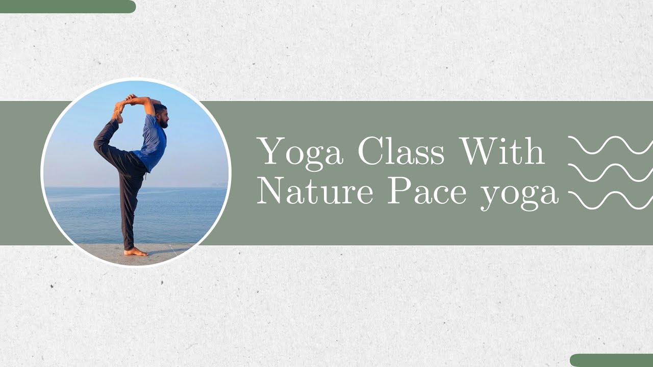 Yoga Class for Mind– Body Balance with Nature Pace