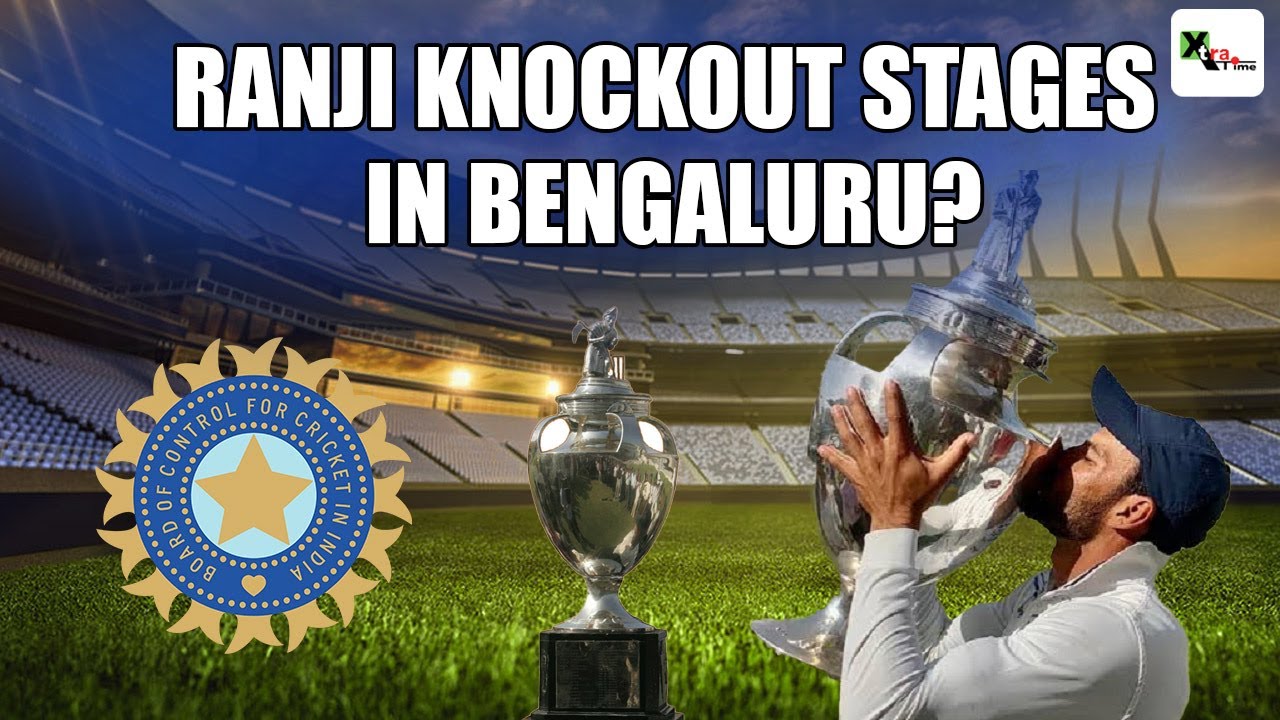Ranji Trophy knockout stages likely to be held in Bengaluru in June