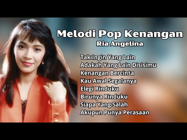 Ria Angelina Melodi Pop Kenangan | Pilihan Lagu Nostalgia Terpopuler Ria Angelina class=