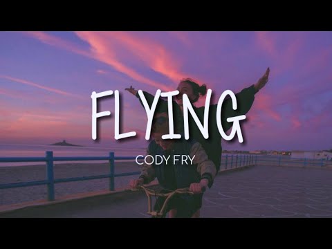 Flying Cody Fry Lyrics