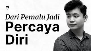 4 Cara Berubah dari PEMALU JADI PEDE (PERCAYA DIRI)