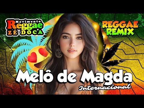 REGGAE REMIX 2025 (MELÔ DE MAGDA 2025) REGGAE 2025 - REGGAE DO MARANHÃO 2025 Melhor sequencia Reggae