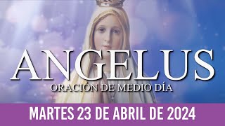 Ángelus del día de Hoy MARTES 23 DE ABRIL DE 2024-Oraciones a la Virgen María ORACIÓN DE MEDIO DÍA