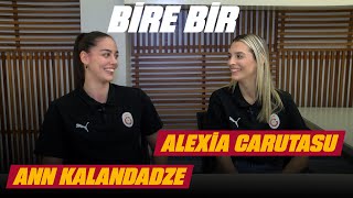 Bire Bir Ann Kalandadze - Alexia Carutasu