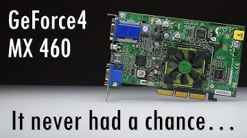 Why did nobody buy the GeForce4 MX 460?