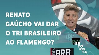 Renato Gaúcho no Flamengo será uma FORTE AMEAÇA ao LÍDER Palmeiras? | PAPO DE SETORISTA