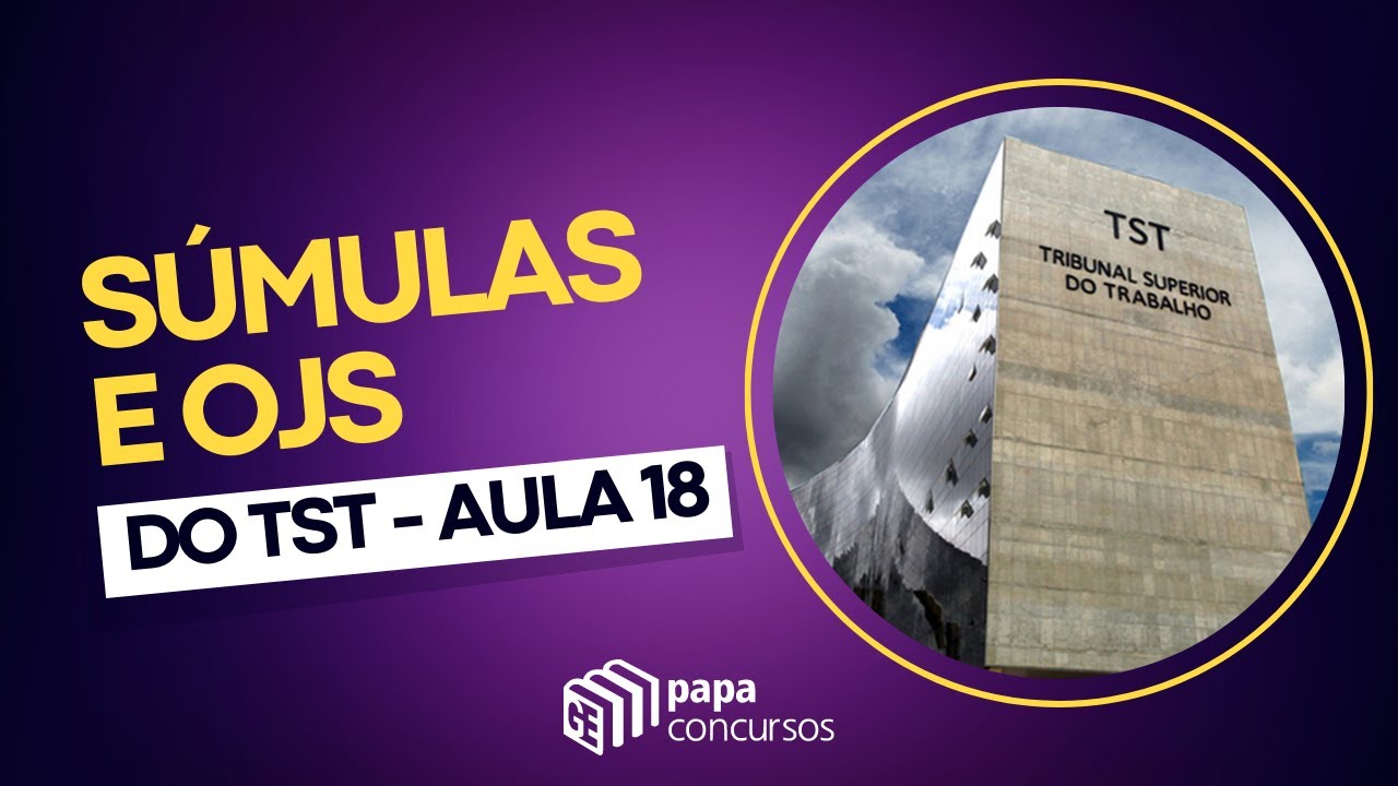 Revisão de Súmulas e OJs do TST - Aula 18