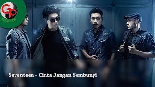 Seventeen - Cinta Jangan Sembunyi ( Lyric)