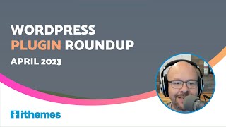 iThemes Plugin Roundup