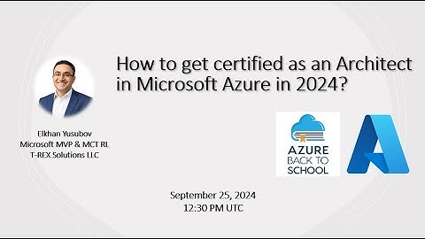 Azure Back to School - How to get certified (AZ-305) as an Architect in Microsoft Azure in 2024?