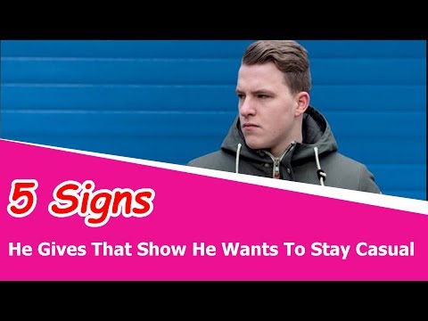 5 Signs He Gives That Show He Wants To Stay Casual