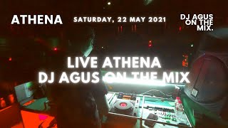 ' SABTU 22 MAY 2021 | LIVE ATHENA DJ AGUS ON THE MIX '