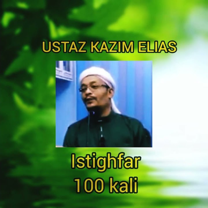 Amalkan istighfar 100 kali..~Ustaz Kazim elias~